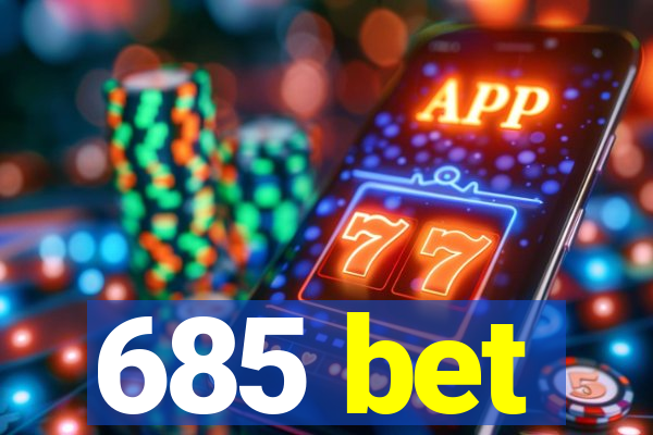 685 bet